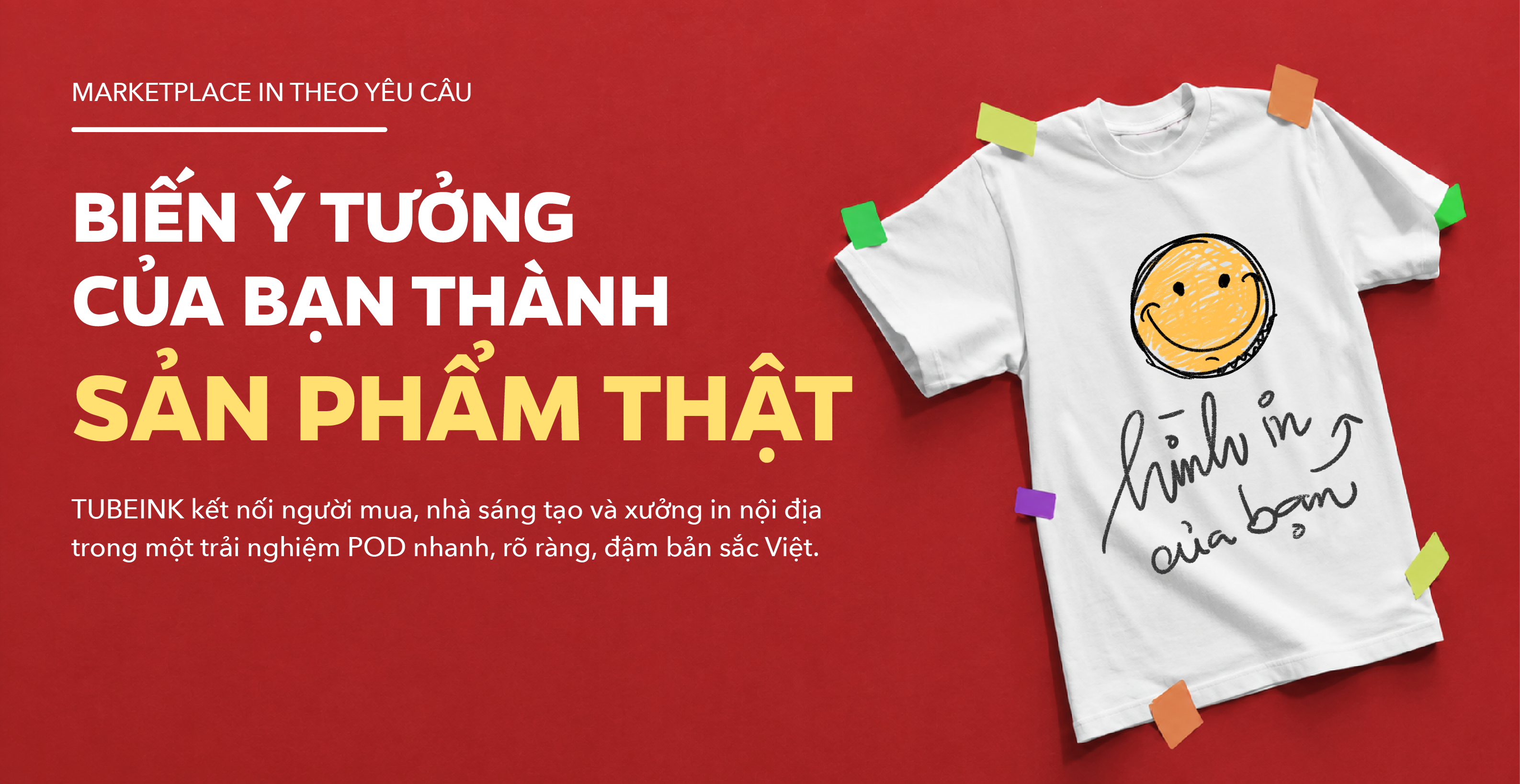 Biến ý tưởng của bạn thành sản phẩm thật — TUBEINK marketplace in theo yêu cầu